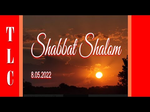 TLC | SHABBAT SHALOM | 8 05 2022