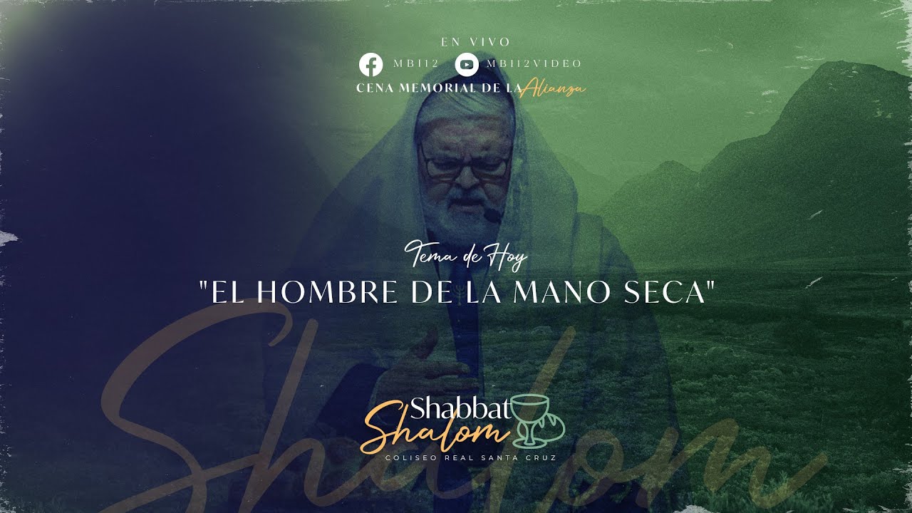 SHABBAT SHALOM – ELHOMBRE DE LA MANO SECA – 22/07/2022