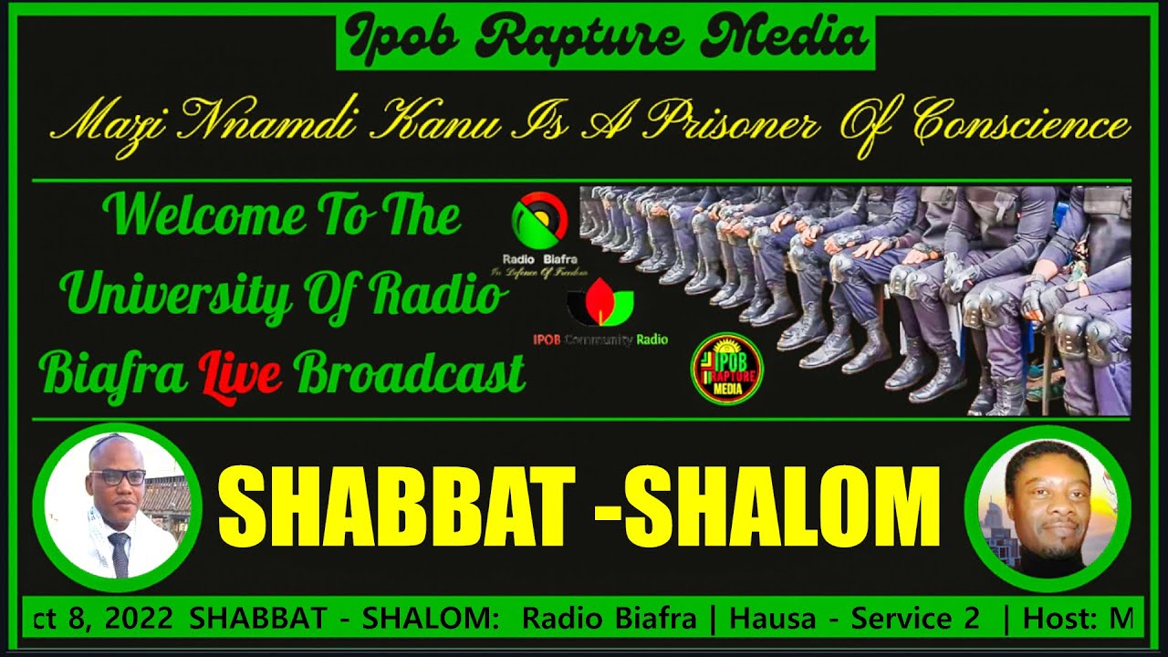 SHABBAT – SHALOM:  Radio Biafra | Hausa – Service 2  | Host: Mazi Nwachineke | Oct 8, 2022