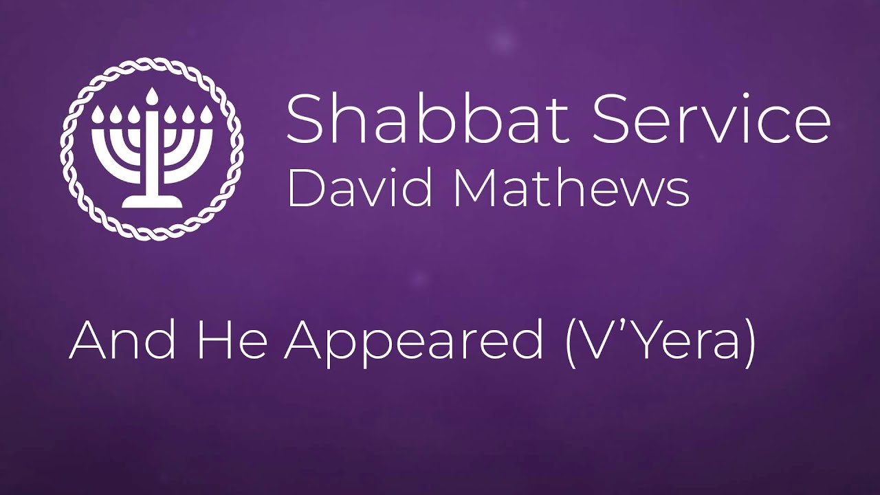 David Mathews | And He Appeared (V'Yera) | Shabbat