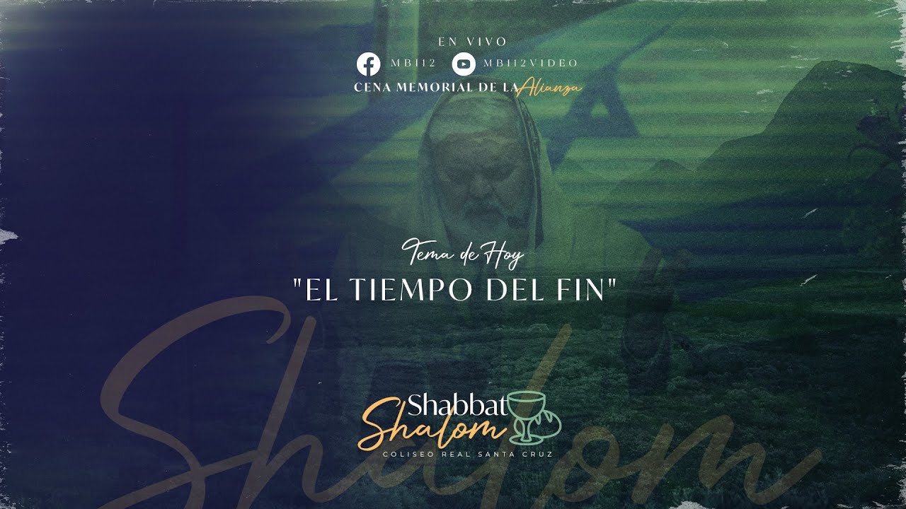 SHABBAT SHALOM – EL TIEMPO DEL FIN – 15/07/2022