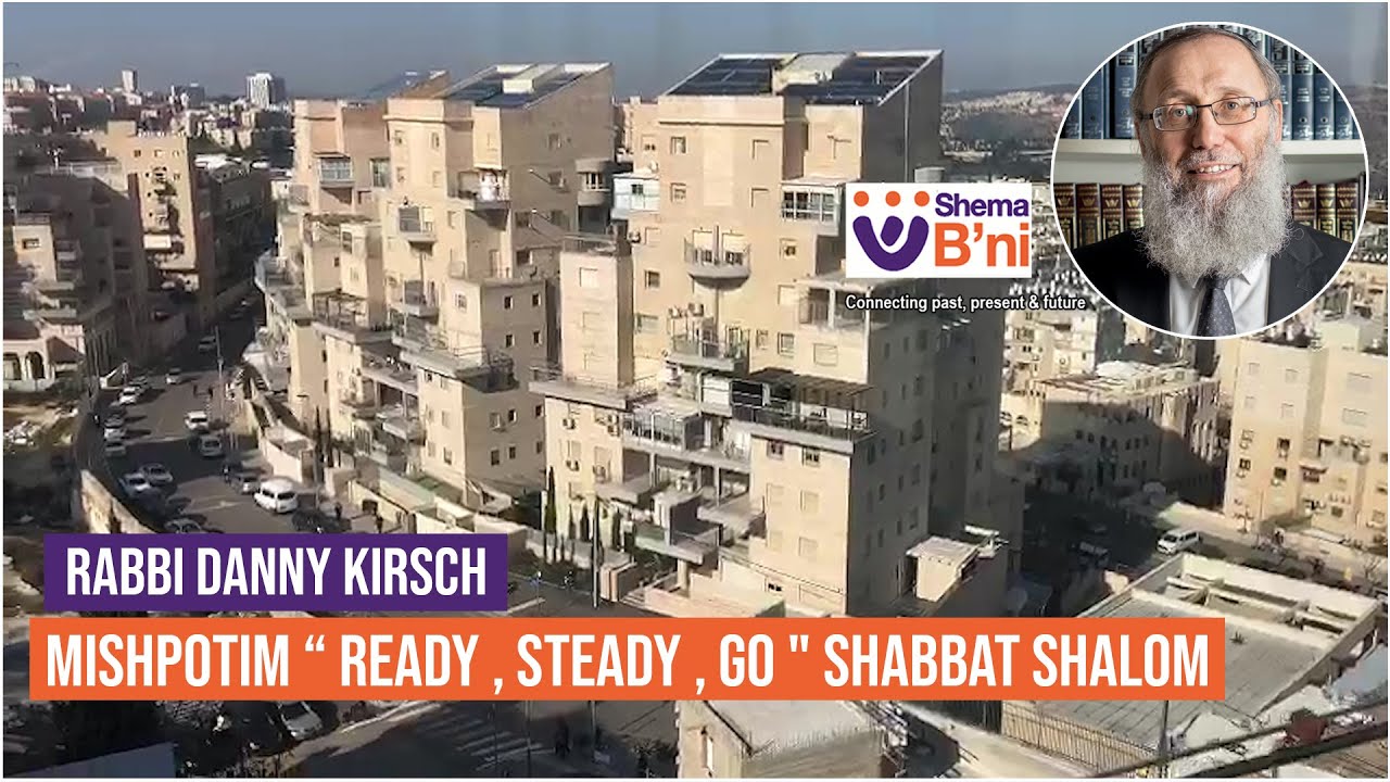 Mishpotim “ ready , steady , go " Shabbat shalom – Rabbi Danny Kirsch