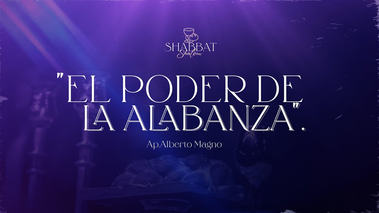 SHABBAT SHALOM – EL PODER DE LA ALABANZA – 28/04/2023