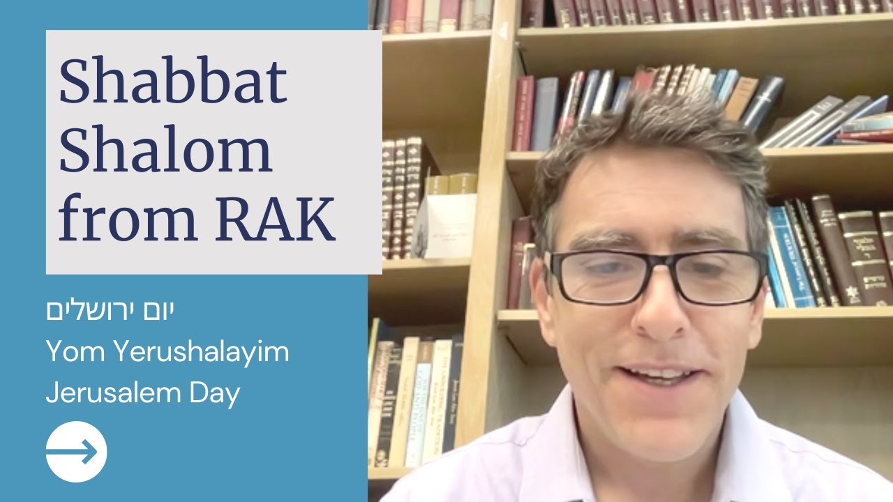 Shabbat Shalom from RAK: Yom Yerushalayim 2023