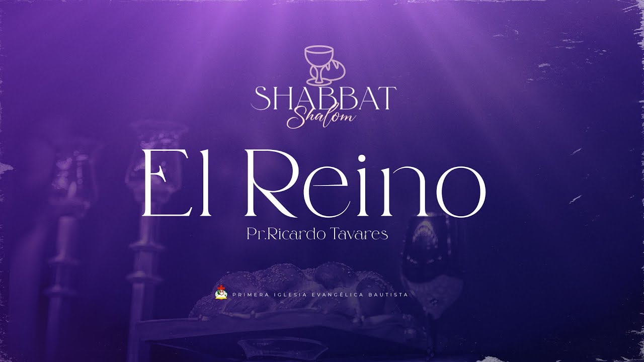 SHABBAT SHALOM – EL REINO – 03/02/2023