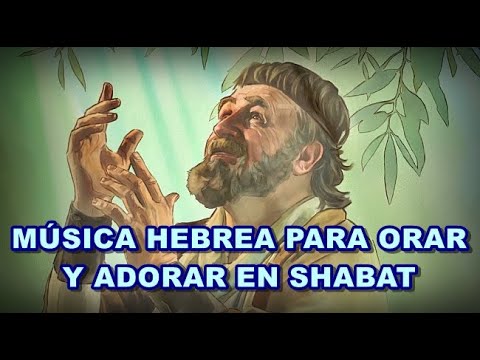 MÚSICA HEBREA PARA ORAR Y ADORAR EN SHABAT