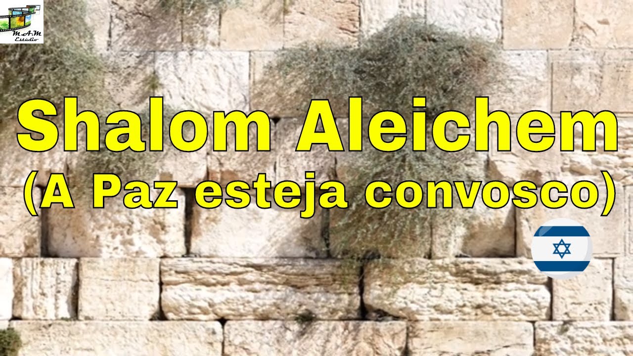 Shalom Aleichem – Canções Tradicionais de Israel – Transliterado do hebraico