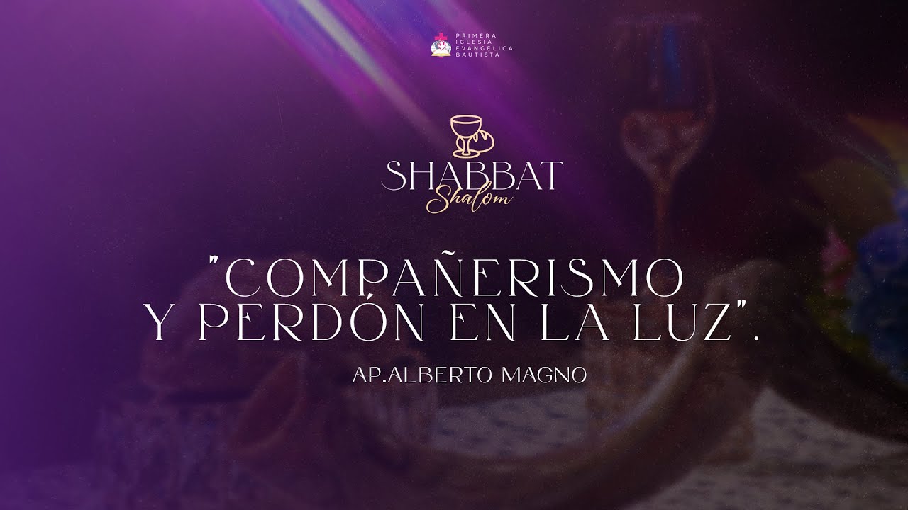 SHABBAT SHALOM ''COMPAÑERISMO Y PERDON EN LA LUZ"- 16/06/2023