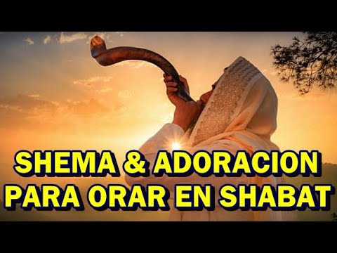 ✅ SHEMA & ADORACION PARA ORAR EN SHABAT