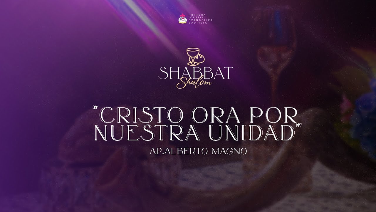 SHABBAT SHALOM ''CRISTO ORA POR NUESTRA UNIDAD"- 09/06/2023