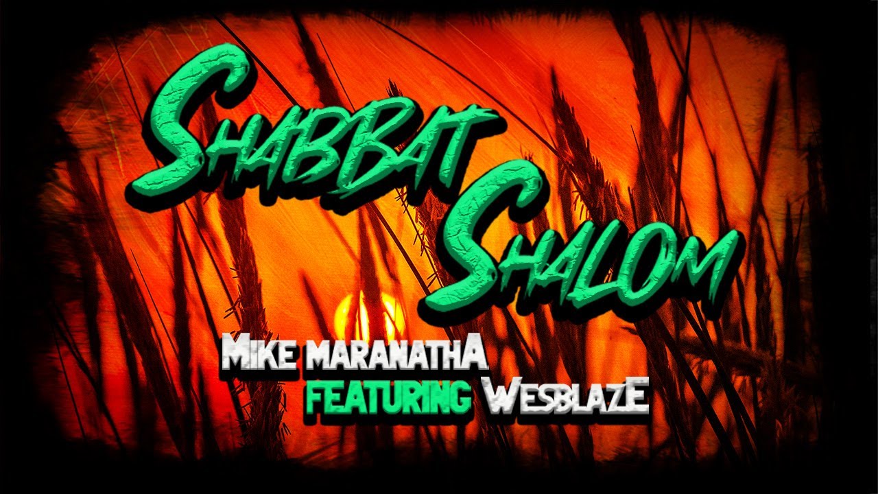 Shabbat Shalom (Official Lyric Video) Mike Maranatha X @WesBlazeMuziK