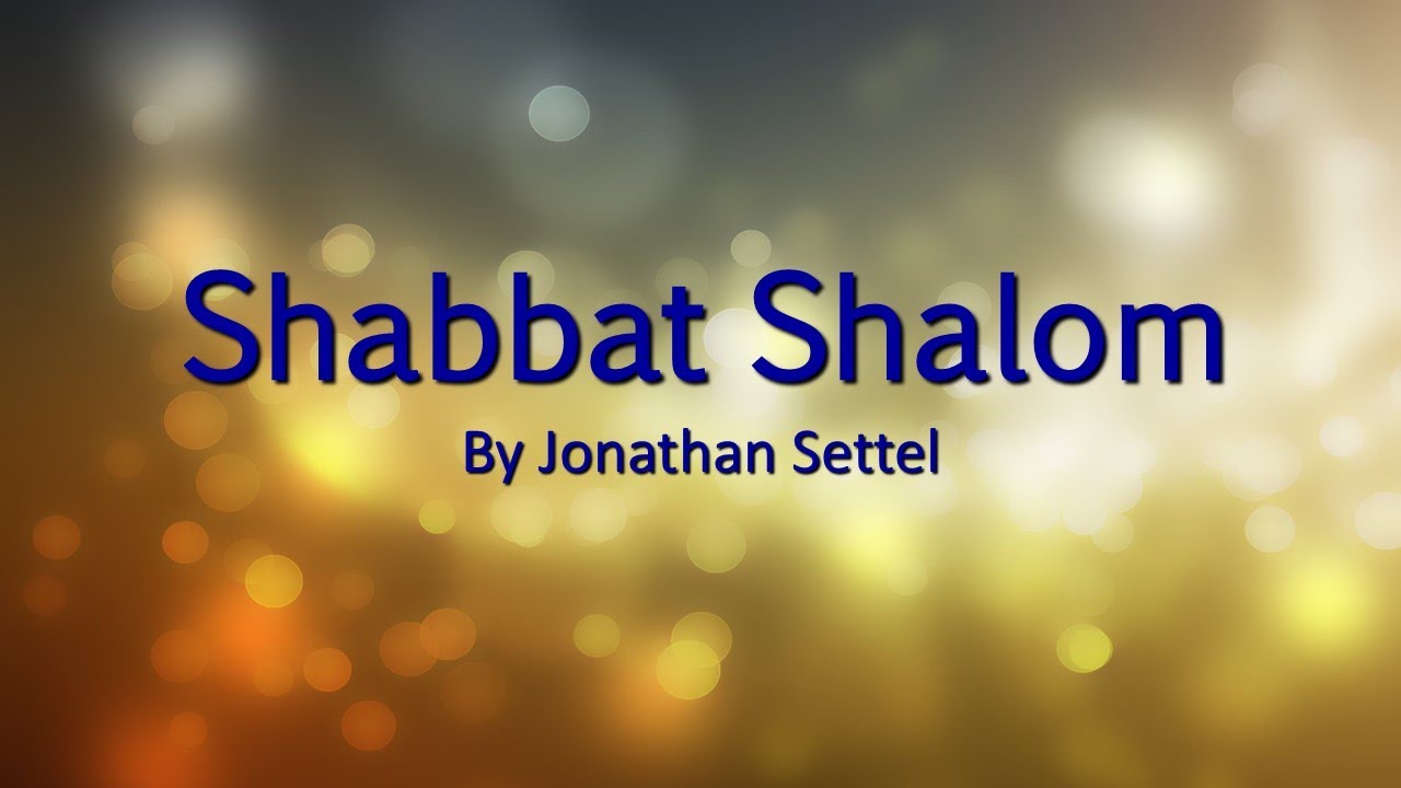 Shabbat shalom – Jonathan Settel